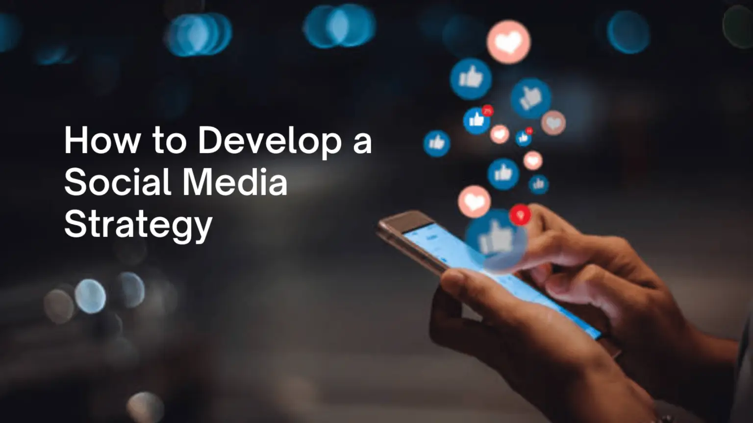 Read more about the article How to Develop a Social Media Strategy That Drives Brand Awareness & ROI